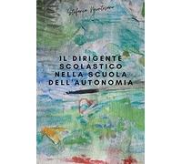 Il dirigente scolastico nella scuola dell'autonomia