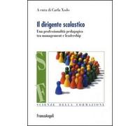 Il dirigente scolastico. Una professionalità pedagogica tra management e leadership