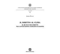 Il diritto al clima. Il ruolo dei diritti nei contenziosi climatici europei