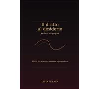 Il diritto al desiderio, senza vergogna. BDSM tra scienza, consenso e pregiudizio: Un percorso pedagogico oltre lo stigma