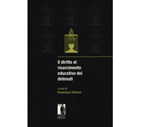 Il diritto al risarcimento educativo dei detenuti - Torlone F. (cur.)
