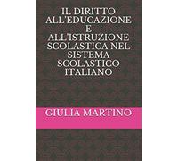 IL DIRITTO ALL’EDUCAZIONE E ALL’ISTRUZIONE SCOLASTICA NEL SISTEMA SCOLASTICO ITALIANO