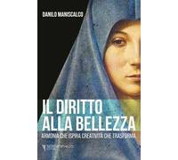Il diritto alla bellezza. Armonia che ispira creatività che trasforma