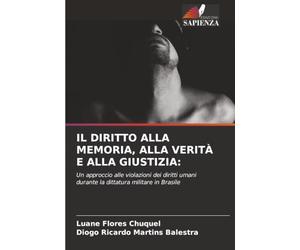 IL DIRITTO ALLA MEMORIA, ALLA VERITÀ E ALLA GIUSTIZIA:: Un approccio alle violazioni dei diritti umani durante la dittatura militare in Brasile
