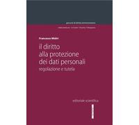 Il diritto alla protezione dei dati personali. Regolazione e tutela - Midi...