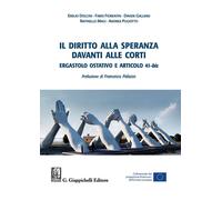 Il diritto alla speranza davanti alle corti. Ergastolo ostativo e