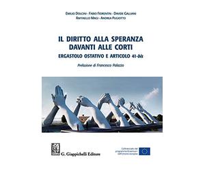 Il diritto alla speranza davanti alle corti. Ergastolo ostativo e articolo 41-bis (Italiano)