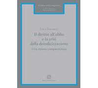 Il diritto all'oblio e la crisi della deindicizzazione. Una visione comparatistica