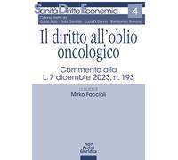 Il diritto all'oblio oncologico. Commento alla L. 7 dicembre 2023, n. 193 ...