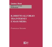 Il diritto all'oblio tra internet e mass media