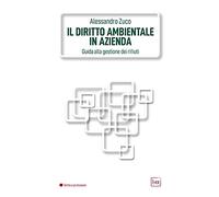 Libri Alessandro Zuco - Il Diritto Ambientale In Azienda. Guida Alla Gestione De