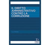Il diritto amministrativo contro la corruzione - Fontana Paolo