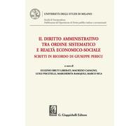 Il diritto amministrativo tra ordine sistematico e realtà economico-social...