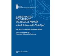 Il diritto civile italo-europeo tra regole e principi in ricordo di Franco Anelli e Nicola Lipari