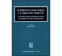 Il diritto come forza. La forza del diritto. Le fonti in azione nel diritt...