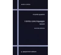 Il diritto come linguaggio. Lezioni - Guastini Riccardo