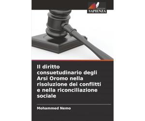 Il diritto consuetudinario degli Arsi Oromo nella risoluzione dei conflitti e nella riconciliazione sociale