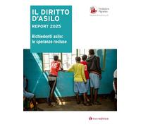 Il diritto d'asilo. Report 2025. Richiedenti asilo: le speranze recluse - ...