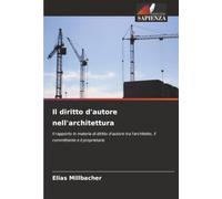 Il diritto d'autore nell'architettura: Il rapporto in materia di diritto d'autore tra l'architetto, il committente e il proprietario
