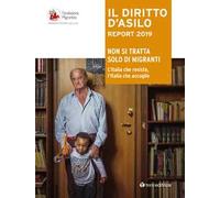 Il diritto d'dsilo. Report 2019. Non si tratta solo di migranti. L’Italia che resiste, l’Italia che accoglie