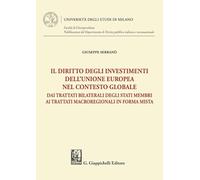 Il diritto degli investimenti dell'Unione europea nel contesto globale. Da...