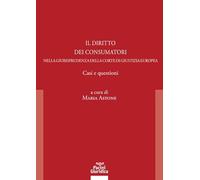 Il diritto dei consumatori nella giurisprudenza della Corte di Giustizia E...