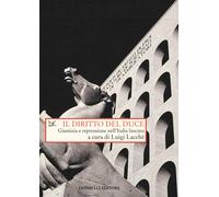 Il diritto del duce. Giustizia e repressione nell'Italia fascista - Lacchè Luigi