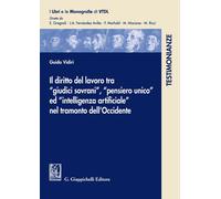 Il diritto del lavoro tra «giudici sovrani», «pensiero unio» ed «intelligenza ar