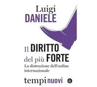 Il diritto del più forte. La distruzione dell’ordine internazionale