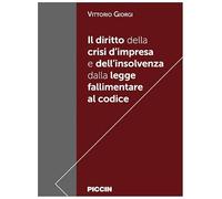 Il diritto della crisi d'impresa e dell'insolvenza dalla legge fallimentare al codice