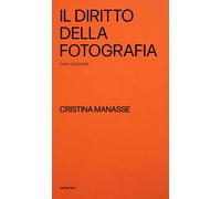 Il diritto della fotografia, casi e questioni [Hardcover] [Jan 12, 2025] Manasse