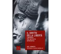 Diritto Della Libertà. Lineamenti Per Un'Eticità Democratica - Axel Honneth
