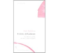 Il diritto dell'ambiente. Una riflessione giuridica sulla difesa ecologica del pianeta