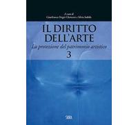 Il diritto dell'arte. Vol. 3: La protezione del patrimonio artistico.
