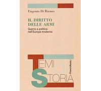 Il diritto delle armi. Guerra e politica nell'Europa moderna