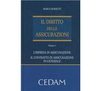 Il diritto delle assicurazioni. Vol. 1: L'impresa di assicurazione. Il contratto di assicurazione in generale