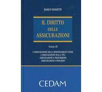 Il diritto delle assicurazioni. Vol. 3: Le assicurazioni di responsabilità civile. Le assicurazioni sulla vita. La riassicurazione. Assicurazione e prescrizione. Assicurazione e processo