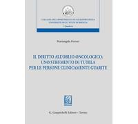 Il diritto dell'oblio oncologico: uno strumento di tutela per le persone clinicamente guarite
