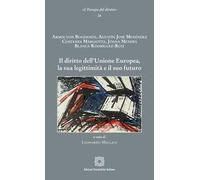 Il diritto dell'Unione Europea, la sua legittimità e il suo futuro