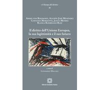 Il diritto dell'Unione Europea, la sua legittimità e il suo futuro