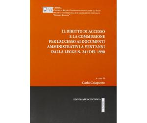 Il Diritto di accesso e la commissione per l'accesso ai documenti amministrativi a vent'anni dalla legge n. 241 del 1990