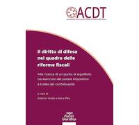 Il diritto di difesa nel quadro delle riforme fiscali. Alla ricerca di un punto di equilibrio tra esercizio del potere impositivo e tutela del contribuente