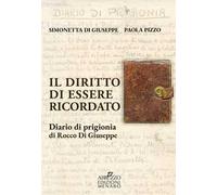 Il diritto di essere ricordato. Diario di prigionia di Rocco di Giuseppe