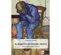 Il diritto di essere tristi. Per una filosofia della depressione