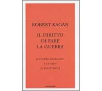 Il diritto di fare la guerra. Il potere americano e la crisi di legittimità