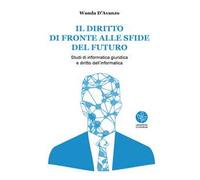 Il diritto di fronte alle sfide del futuro. Studi di informatica giuridica e diritto dell'informatica