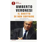 Il diritto di non soffrire. Cure palliative, testamento biologico, eutanasia