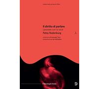 Il diritto di parlare. Lavorare con la voce
