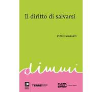 Il diritto di salvarsi. Storie migranti