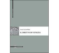 Il diritto di Venezia. Genesi e principi - [Il Poligrafo]
